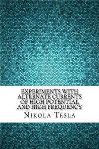 Experiments with Alternate Currents of High Potential and High Frequency