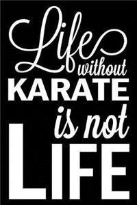 Life Without Karate Is Not Life