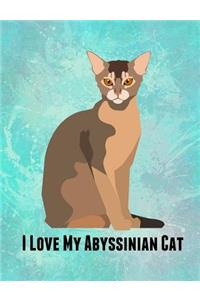 I Love My Abyssinian Cat: Feline Gift Notebook Journal for Cat Lovers
