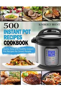 500 Instant Pot Recipes Cookbook: Quick, Easy and Healthy Instant Pot Recipes for Smart People