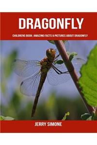 Childrens Book: Amazing Facts & Pictures about Dragonfly