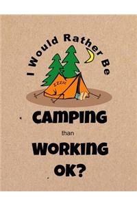I Would Rather Be Camping Than Working Ok?