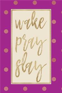 Wake Pray Slay