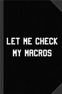 Let Me Check My Macros Journal Notebook