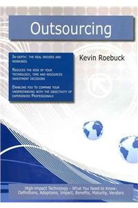 Outsourcing: High-Impact Technology - What You Need to Know: Definitions, Adoptions, Impact, Benefits, Maturity, Vendors