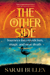 OTHER SIDE - Journeys into mysticism, magic and near death