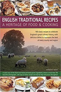 English Traditional Recipes: A Heritage of Food & Cooking