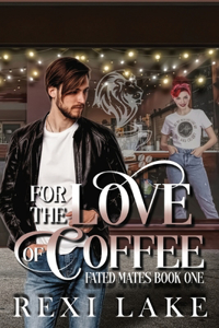 For the Love of Coffee