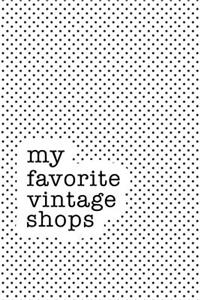 My Favorite Vintage Shops