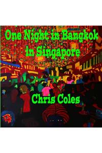 One Night in Bangkok in Singapore