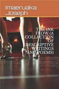 The Ink Flow (a Collection of Descriptive Writings and Poems)