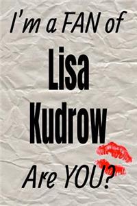 I'm a Fan of Lisa Kudrow Are You? Creative Writing Lined Journal