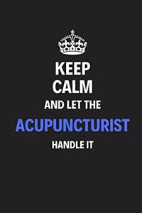 Keep Calm And Let The Acupuncturist Handle It