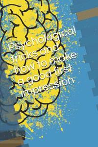 Psychological tricks and how to make a good first impression