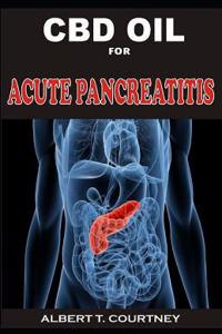 CBD Oil for Acute Pancreatitis: All You Need to Know about CBD Oil as a Perfect Remedy for Acute Pancreatitis