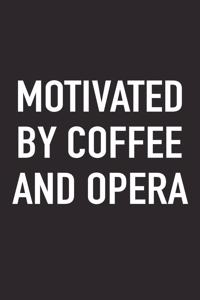 Motivated by Coffee and Opera