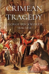 Crimean Tragedy: George Duckworth, 1826-1854