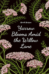 Yarrow Blooms Amid the Willow Lane