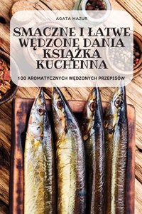 Smaczne I Latwe WEdzone Dania KsiAZka Kuchenna