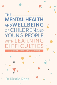 Mental Health and Wellbeing of Children and Young People with Learning Difficulties