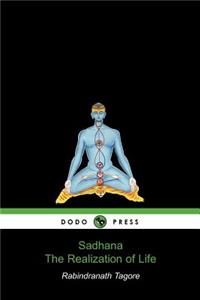 Sadhana, the Realization of Life (Dodo Press)