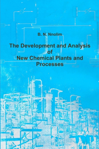Development and Analysis of New Chemical Plants and Processes