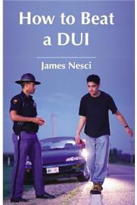 How to Beat a DUI