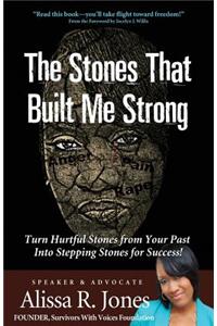 The Stones That Built Me Strong