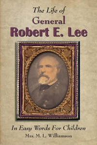 Life of General Robert E. Lee For Children, In Easy Words