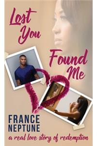 Lost You Found Me: A Real Love Story of Redemption