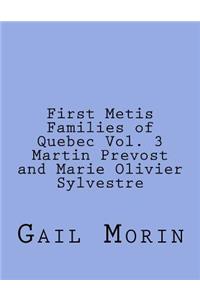 First Metis Families of Quebec Vol. 3 Martin Prevost and Marie Olivier Sylvestre