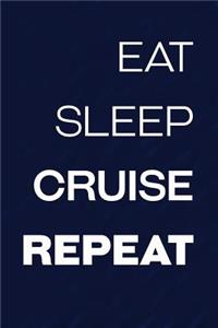 Eat Sleep Cruise Repeat