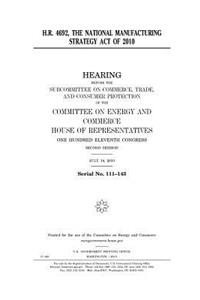 H.R. 4692, the National Manufacturing Strategy Act of 2010