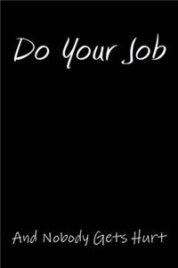 Do Your Job And Nobody Gets Hurt