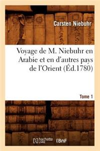 Voyage de M. Niebuhr En Arabie Et En d'Autres Pays de l'Orient. Tome 1 (Éd.1780)