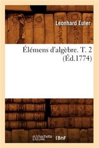 Élémens d'Algèbre. T. 2 (Éd.1774)