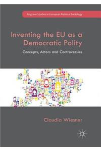 Inventing the Eu as a Democratic Polity