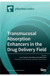 Transmucosal Absorption Enhancers in the Drug Delivery Field