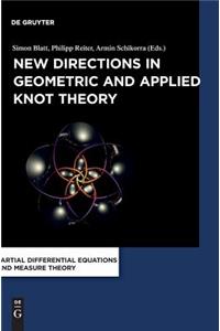 New Directions in Geometric and Applied Knot Theory
