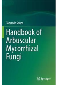 Handbook of Arbuscular Mycorrhizal Fungi