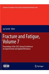 Fracture and Fatigue, Volume 7