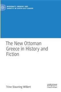 The New Ottoman Greece in History and Fiction