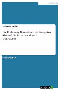 Die Eroberung Roms durch die Westgoten 410 und die Lehre von den vier Weltreichen