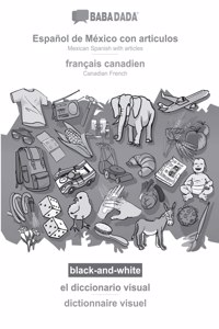 BABADADA black-and-white, Espanol de Mexico con articulos - francais canadien, el diccionario visual - dictionnaire visuel