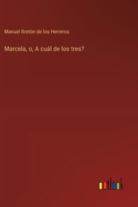 Marcela, o, A cuál de los tres?