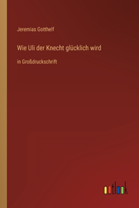 Wie Uli der Knecht glücklich wird