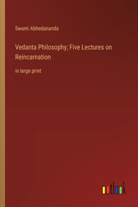 Vedanta Philosophy; Five Lectures on Reincarnation