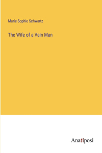 The Wife of a Vain Man