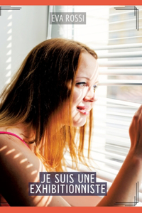 Je suis une Exhibitionniste