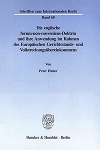 Die Englische Forum-Non-Conveniens-Doktrin Und Ihre Anwendung Im Rahmen Des Europaischen Gerichtsstands- Und Vollstreckungsubereinkommens